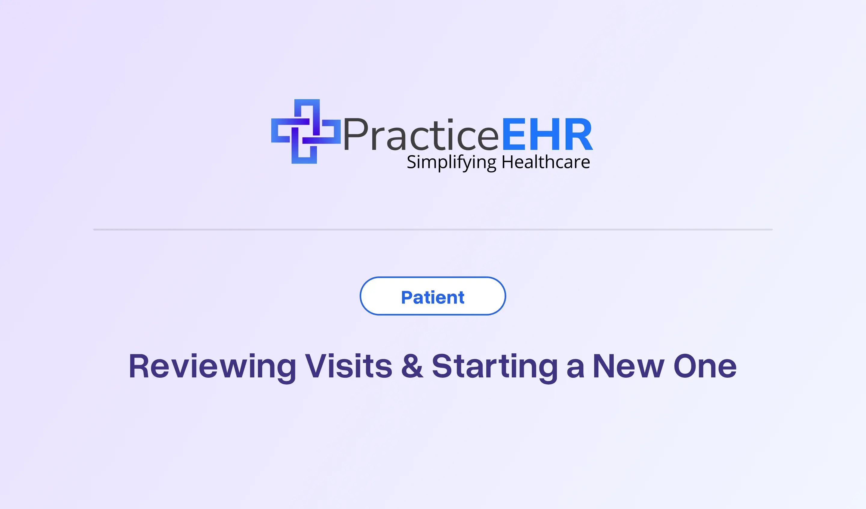 Reviewing Visits & Starting a New One