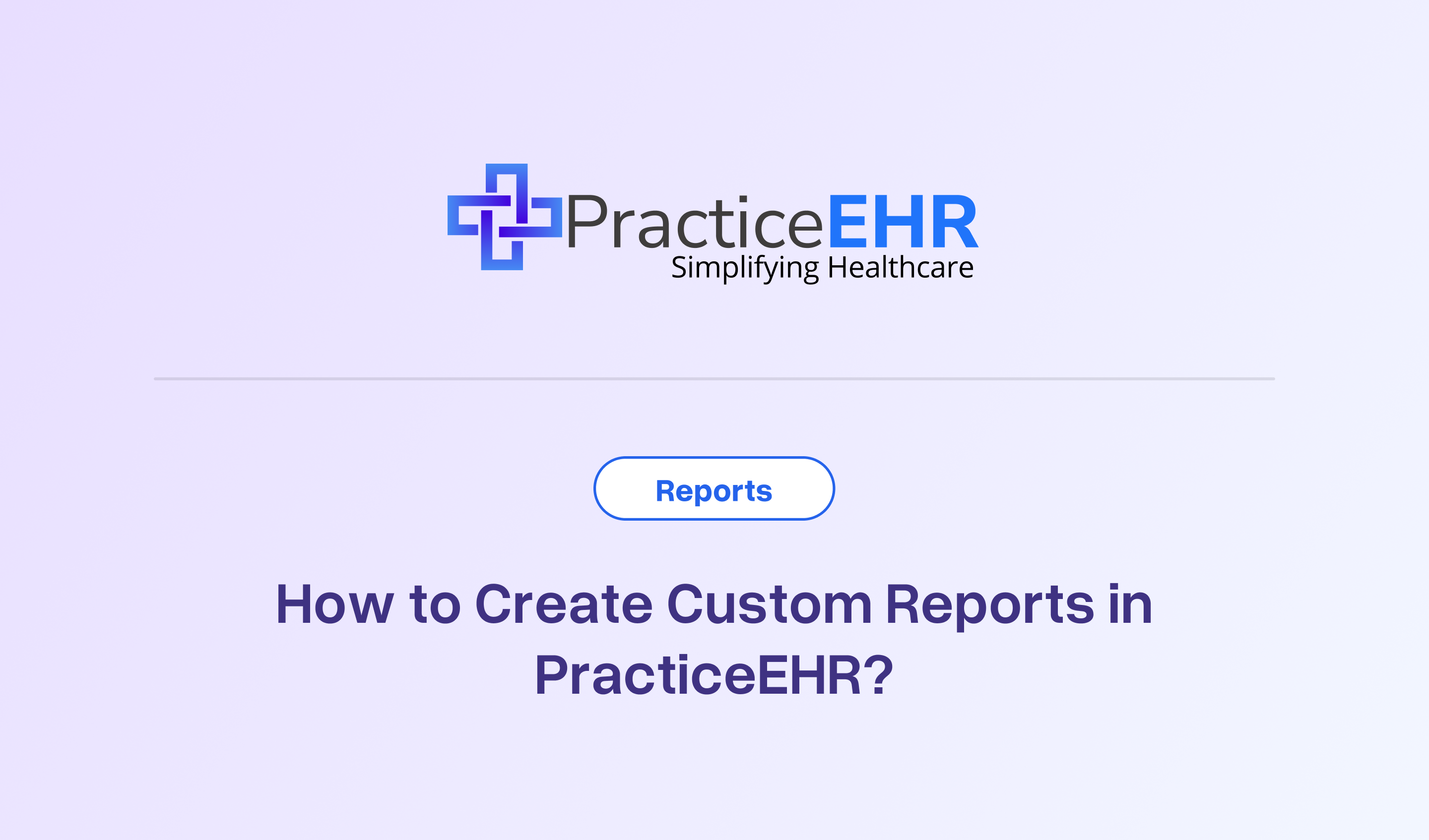 How to Create Custom Reports in PracticeEHR