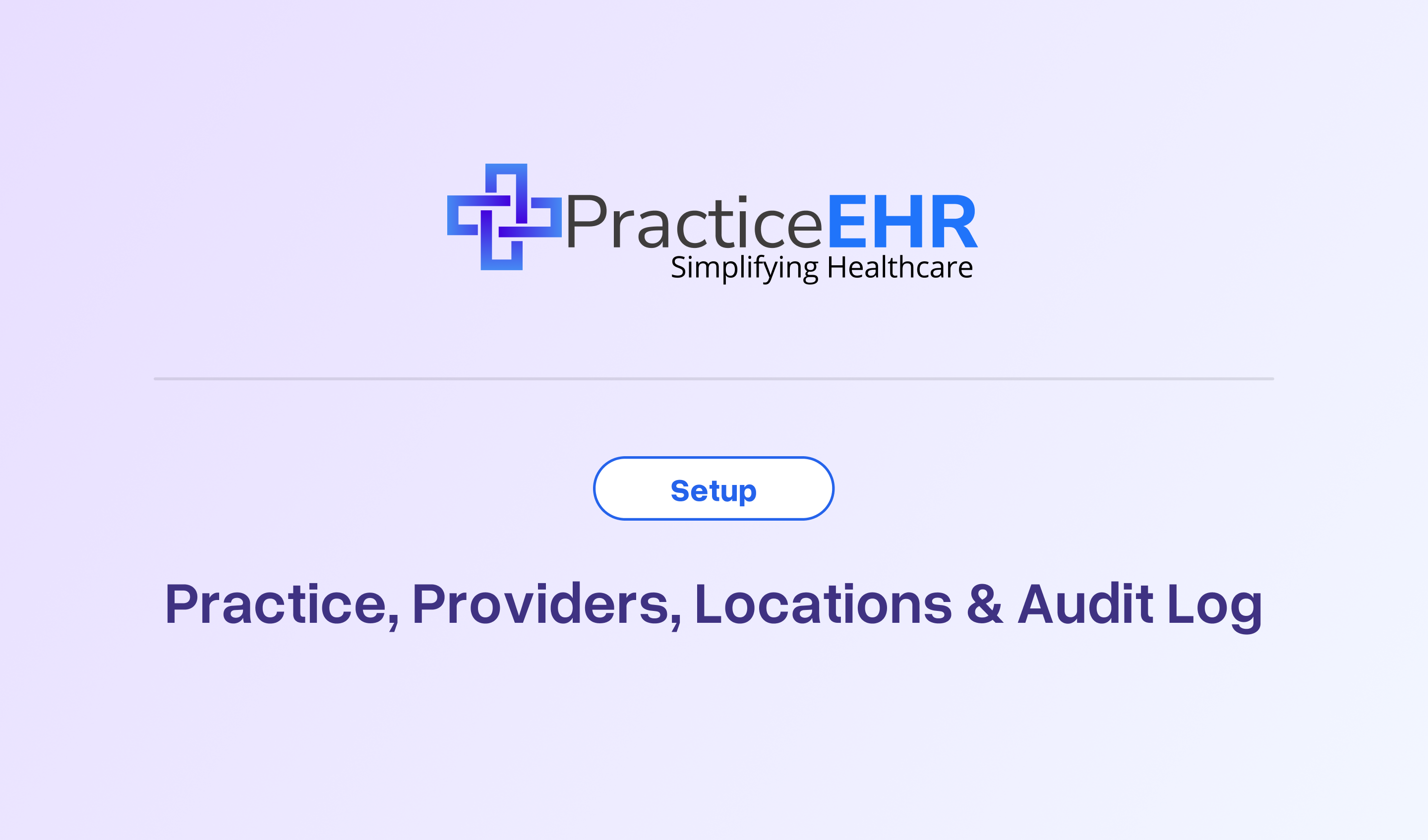 Practice, Providers, Locations & Audit Log